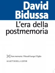 David Bidussa - L&#039; era della postmemoria