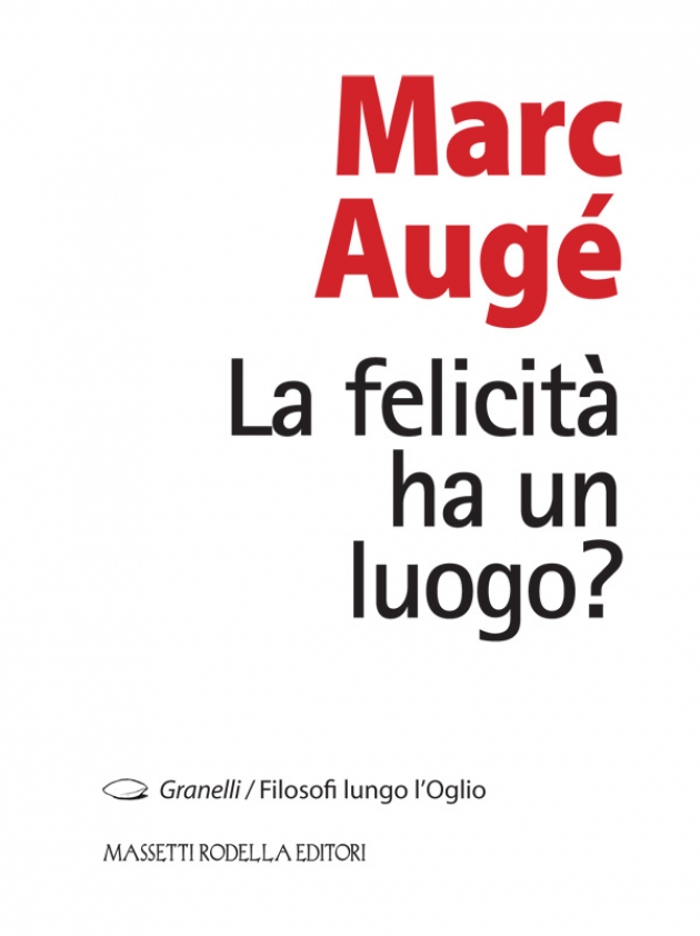 Marc  Augé - La felicità ha un luogo?